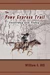 The Pony Express Trail: Yesterday and Today