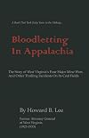 Bloodletting in Appalachia: The Story of West Virginia's Four Major Mine Wars and Other Thrilling Incidents of Its Coal Fields
