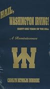Hail, Washington Irving! Eighty-One Years on the Hill (A Reminiscence)