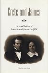 Crete and James: Personal Letters of Lucretia and James Garfield