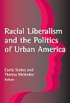 Racial Liberalism and the Politics of Urban America