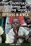 The uncertain business of doing good : outsiders in Africa