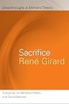 Sacrifice (Breakthroughs in Mimetic Theory)
