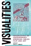 Visualities: Perspectives on Contemporary American Indian Film and Art (American Indian Studies)