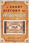 A Short History of Wisconsin