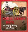 Horse-Drawn Days: A Century of Farming with Horses