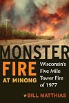 Monster Fire at Minong: Wisconsin's Five Mile Tower Fire of 1977