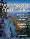 Wisconsin State Parks: Extraordinary Stories of Geology and Natural History