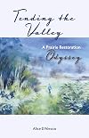 Tending the Valley: A Prairie Restoration Odyssey