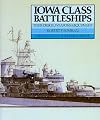 Iowa Class Battleships: Their Design, Weapons and Equipment