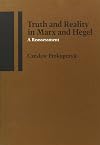 Truth and Reality in Marx and Hegel: A Reassessment