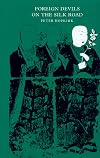 Foreign Devils on the Silk Road: The Search for the Lost Cities and Treasures of Chinese Central Asia