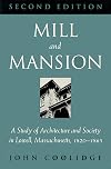 Mill and Mansion: Architecture and Society in Lowell, Massachusetts, 1820-1865