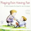 Playing Fair, Having Fun: A Kid's Guide to Sports and Games (Elf-Help Books for Kids)