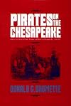 Pirates on the Chesapeake: Being a True History of Pirates, Picaroons, and Raiders on Chesapeake Bay, 1610-1807