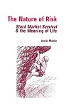 The Nature of Risk: Stock Market Survival and the Meaning of Life
