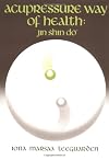 Acupressure Way of Health: Jin Shin Do