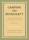 Camping and Woodcraft: A Handbook for Vacation Campers and for Travelers in the Wilderness (2 Volumes in 1)