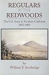 Regulars in the redwoods : the U.S. army in northern California, 1852-1861