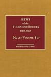 News of the Plains and Rockies, 1803-1865 : original narratives of overland travel and adventure selected from the Wagner-Camp and Becker bibliography of Western Americana