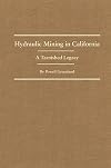 Hydraulic Mining in California: A Tarnished Legacy (Western Lands and Waters Series)