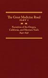 The Great Medicine Road, Part 1: Narratives of the Oregon, California, and Mormon Trails, 1840–1848 (The American Trails Series)