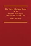 The great medicine road : narratives of the Oregon, California, and Mormon Trails