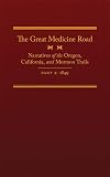 The Great Medicine Road, Part 2: Narratives of the Oregon, California, and Mormon Trails, 1849 (The American Trails Series)