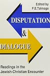 Disputation and Dialogue: Readings in the Jewish-Christian Encounter