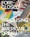 Foreclosed: Rehousing the American Dream