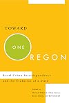 Toward one Oregon : rural-urban interdependence and the evolution of a state