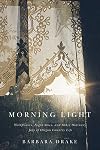 Morning Light: Wildflowers, Night Skies, and Other Ordinary Joys of Oregon Country Life