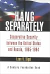 Hang Separately: Cooperative Securtiy between the United States and Russia, 1985-1944