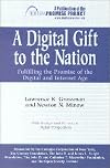 Digital Gift to the Nation: Fulfilling the Promise of the Digital and Internet Age