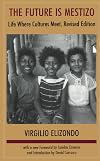 The Future Is Mestizo: Life Where Cultures Meet