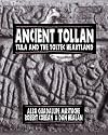 Ancient Tollan: Tula and the Toltec Heartland
