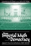 From Imperial Myth to Democracy: Japan's Two Constitutions, 1889-2002