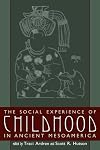 The Social Experience of Childhood in Ancient Mesoamerica