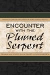 Encounter with the Plumed Serpent: Drama and Power in the Heart of Mesoamerica