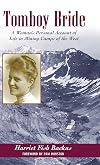 Tomboy Bride: A Woman's Personal Account of Life in Mining Camps of the West