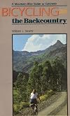Bicycling the Backcountry: A Mountain Guide to Colorado