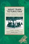 Night Train to Turkistan: Modern Adventures Along China's Ancient Silk Road