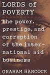 The Lords of Poverty: The Power, Prestige, and Corruption of the International Aid Business