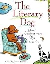 The Literary Dog: Great Contemporary Dog Stories