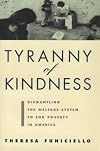 Tyranny of Kindness: Dismantling the Welfare System to End Poverty in America