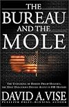 The Bureau and the Mole: The Unmasking of Robert Philip Hanssen, the Most Dangerous Double Agent in FBI History