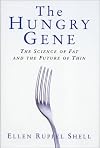 The Hungry Gene: The Science of Fat and the Future of Thin