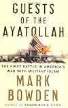 Guests of the Ayatollah: The Iran Hostage Crisis: The First Battle in America's War with Militant Islam