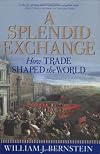 A Splendid Exchange: How Trade Shaped the World