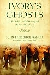 Ivory's Ghosts: The White Gold of History and the Fate of Elephants